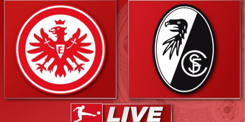 Soi Kèo Tối Trận Freiburg vs Eintracht Frankfurt 17/5/2025 20h30 1 Freiburg vs Eintracht Frankfurt